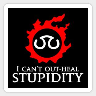 I can't out-heal stupidity - Scholar Funny meme Magnet